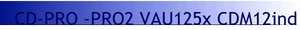 CD-PRO -PRO2 VAU125x CDM12ind